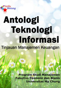Image of Antologi Teknologi Informasi : Tinjauan Manajemen Keuangan
