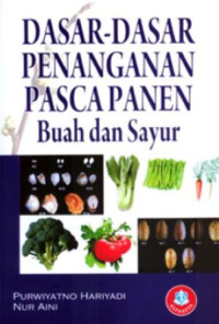 Image of Dasar-Dasar Penanganan Pasca Panen : Buah dan Sayur