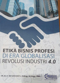 Image of Etika Bisnis Profesi Di Era Globalisasi Revolusi Industri 4.0