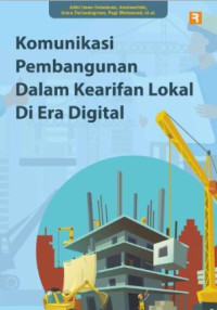 Image of Komunikasi Pembangunan : Dalam Kearifan Lokal di Era Digital