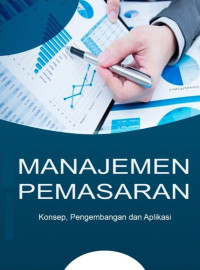 Image of Manajemen Pemasaran : Konsep, Pengembangan dan Aplikasi