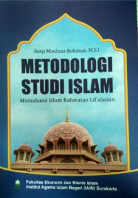 Image of Metodologi Studi Islam : Memahami Islam Rahmatan Lil'alamin