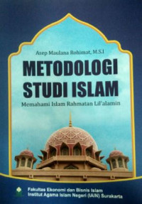 Image of Metodologi Studi Islam : Memahami Islam Rahmatan Lil'alamin
