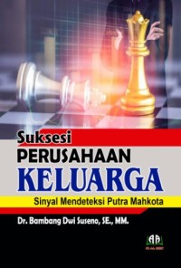 Image of Suksesi Perusahaan Keluarga : Sinyal Mendeteksi Putra Mahkota