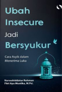 Image of Ubah Insecure Jadi Bersyukur : Cara Asyik dalam Menerima Luka